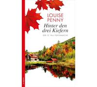 Hinter den drei Kiefern: Ein Fall für Gamache: 13