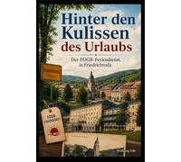 Hinter den Kulissen des Urlaubs - Der FDGB-Feriendienst in Friedrichroda