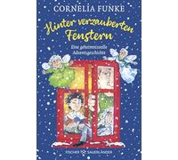 Hinter verzauberten Fenstern: Eine geheimnisvolle Adventsgeschichte | Adventsbuch für Kinder ab 7 Jahren │ Der Weihnachtsklassiker von Cornelia Funke