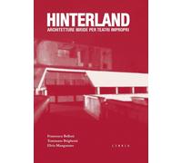 Hinterland. Architetture ibride per teatri impropri - [Libria]