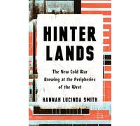 Hinterlands: The New Cold War Brewing at the Peripheries of the West