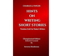 Hints on Writing Short Stories: Timeless Craft for Today's Writers
