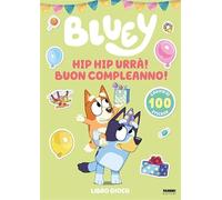 Hip hip urrà! Buon compleanno! Bluey. Ediz. illustrata