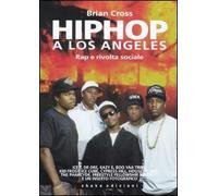 Hip hop a Los Angeles. Rap e rivolta sociale