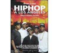 Hip hop a Los Angeles. Rap e rivolta sociale