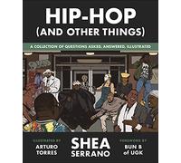 Hip-Hop (and Other Things): A Collection of Questions Asked, Answered, Illustrated