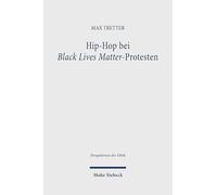 Hip-Hop bei Black Lives Matter-Protesten: Eine theologisch-ethische Auseinandersetzung mit ästhetischen Artikulationsformen in der Öffentlichkeit