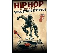 Hip Hop Chronicles: Voci, Storie e Strade