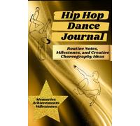 Hip Hop Dancer Journal Gold: Routine Notes, Milestones, and Creative Choreography Ideas