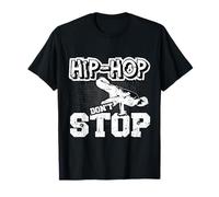 Hip Hop Dont Stop - Hip Hop Sachen Rap Hip Hop Breakdance Maglietta