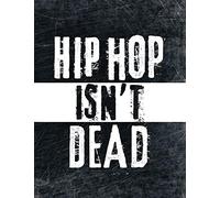 Hip Hop Isn't Dead: Rap Journal & Graffiti Sketchbook | Notebook for Writers, Street Artists, Musicians [8,5 x 11", 160 pages]