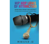HIP HOP LAWS OF ATTRACTION: CAN WE REALLY SPEAK IT INTO EXISTENCE: A CLOSER LOOK