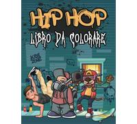 Hip Hop Libro da Colorare: Include Rap, Breakdance, Graffiti, Skateboard e altro... (Libro da Colorare per Bambini)