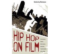 Hip Hop on Film: Performance Culture, Urban Space, and Genre Transformation in the 1980s