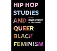 Hip Hop Studies and Queer Black Feminism: 7