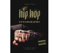 Hip hop stylography. Da cultura di strada a tendenza globale. Ediz. illustrata