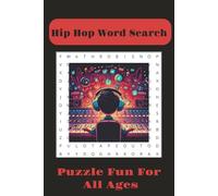 HIP HOP WORD SEARCH: A Dope Collection of Word Hunts for True Hip Hop Heads, Over 50 Puzzles Inspired by the Language of Hip Hop