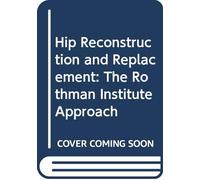 Hip Reconstruction and Replacement: The Rothman Institute Approach