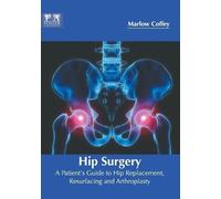 Hip Surgery: A Patient's Guide to Hip Replacement, Resurfacin (Copertina rigida)