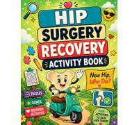Hip Surgery Recovery Activity Book: A Fun and Relatable After Hip Surgery Gift for Recovery with Engaging Activities and Relaxing Coloring Pages