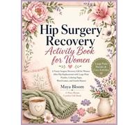 Hip Surgery Recovery Activity Book for Women: Funny Surgery Recovery Gift for Women After Hip Replacement with Large Print Puzzles, Coloring Pages, Word Games, and Gentle Humor