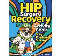 Hip Surgery Recovery Activity Book: Recovery Journal, Puzzles & Games for Hip Replacement Recovery - A Thoughtful Get Well Gift: Word Searches, ... to Stay Positive, Busy & Mentally Strong