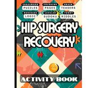 Hip Surgery Recovery Activity Book: Variety of Fun Engaging Puzzles and Activities for Women & Men Recovering from Hip Replacement Surgery