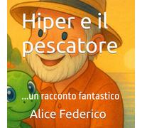Hiper e il pescatore: un racconto fantastico