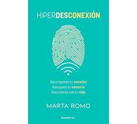 Hiperdesconexión: Reconquista tu atención · Recupera tu memoria · Reconecta con tu vida