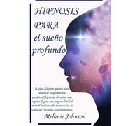 hipnosis para el sueño profundo: la guía del principiante para dominar la afir