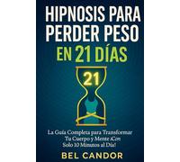 HIPNOSIS PARA PERDER PESO EN 21 DÍAS: La Guía Completa para Transformar Tu Cuerpo y Mente ¡Con Solo 10 Minutos al Día!: 3