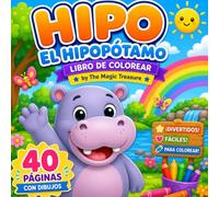 Hipo el Hipopótamo: Libro de Colorear para Niños y Niñas: by The Magic Treasure