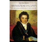 Hipólito José da Costa, the Dionysian Artificer of Freemasonry