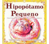 Hipopótamo Pequeno: Um mundo de pequenos hipopótamos que cabem na palma da mão: Deixe-se encantar pelo seu espírito único e cativante neste livro de ... Também recomendado como presente.