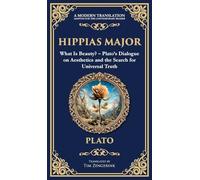 Hippias Major: What Is Beauty? - Plato's Dialogue on Aesthetics and the Search for Universal Truth (Deluxe Hardbound Edition): 372