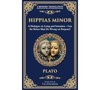 Hippias Minor: A Dialogue on Lying and Intention - Can the Better Man Do Wrong on Purpose?: 373