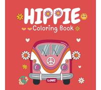 Hippie Coloring Book: Bold and Easy 70's and 80's Nostalgia. Cute, Groovy, Psychedelic,Trippy and Retro Coloring Fun For Kids and Adults. 8.5x 8.5in