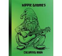 Hippie Gnomes Coloring Book: Fun and Groovy Hippie Gnome Coloring Pages for Adults and Teens