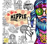 Hippie Icons Coloring Book: Discover the Hippie Spirit. 50 Groovy Drawings of Peace and Love for Adults.