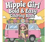 Hippie Vibes: A Groovy Girl Coloring Adventure, A Bold and Easy Coloring Book: A Fun and Easy Coloring Book for Kids, Teens, and Adults Featuring ... Tie-Dye, and Free-Spirited Hippie Girls