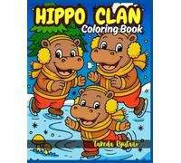 HIPPO CLAN COLORING BOOK: for All Ages - A Delightful Adventure with the Friendliest Hippos Around!