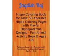 Hippo Coloring Book for Kids: 30 Adorable Hippo Coloring Pages with Playful Hippopotamus Designs - Fun Animal Activity Book & Ages 4-8: Relaxing ... Cute Hippos in Cheerful Scenes - Perfect Gift