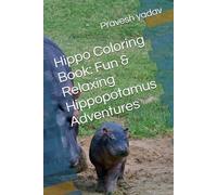 Hippo Coloring Book: Fun & Relaxing Hippopotamus Adventures