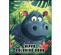 Hippo Coloring Book: Kids Coloring Pages with Hippopotamus Illustrations, Adorable Present for Hippo Enthusiasts