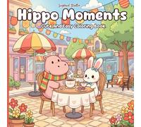 Hippo Moments Cute And Easy Coloring Book: Adorable Hippo Daily Life Scenes for Relaxation and Creativity