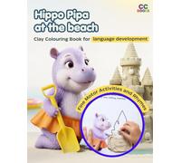 Hippo Pipa at the Beach: Clay Colouring Book for early language development