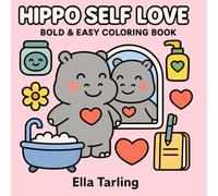 Hippo Self Love - Bold & Easy Coloring Book: 40 Cute & Simple Self Care Designs for Kids & Adults