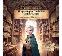 Hippocampus Hal & The Memory Maze: Cómo tu cerebro crea y guarda los recuerdos: 7