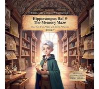 Hippocampus Hal & The Memory Maze: How Your Brain Makes and Stores Memories: 7