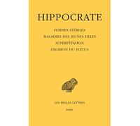Hippocrate: Femmes Steriles - Maladies Des Jeunes Filles - Superfetation - Excision Du Foetus: Tome 12, 4e partie, Femmes stériles ; Maladies des ... ; Superfétation ; Excision du foetus: 534